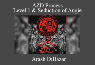 Arash DiBazar – AZD Process Level 1 & Seduction of Angie