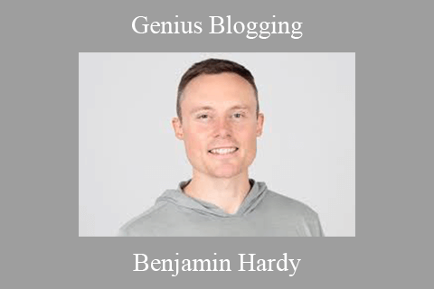 Benjamin Hardy – Genius Blogging