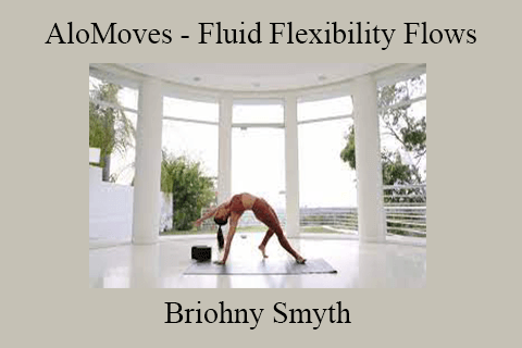 Briohny Smyth – AloMoves – Fluid Flexibility Flows