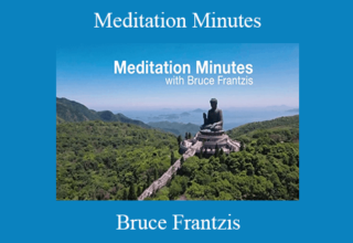 Bruce Frantzis – Meditation Minutes