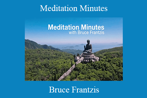 Bruce Frantzis – Meditation Minutes