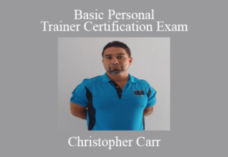 Christopher Carr – Basic Personal Trainer Certification Exam