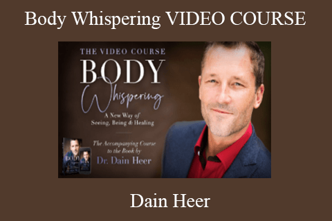 Dain Heer – Body Whispering VIDEO COURSE