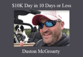 Duston McGroarty – $10K Day in 10 Days or Less