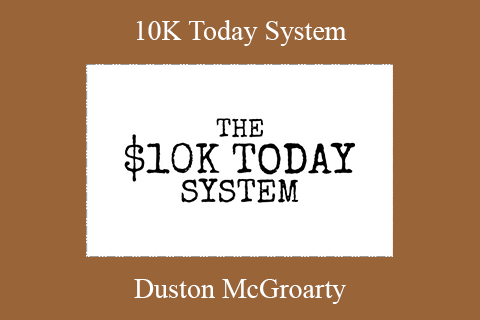 Duston McGroarty – 10K Today System