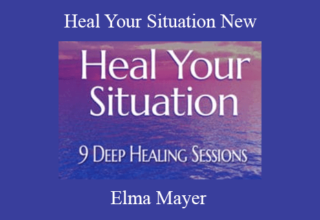 Elma Mayer – Heal Your Situation New