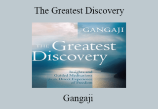 Gangaji – The Greatest Discovery: Insights and Guided Meditations for the Direct Experience of Freedom