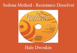 Hale Dwoskin – Sedona Method – Resistance Dissolver