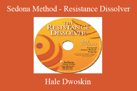 Hale Dwoskin – Sedona Method – Resistance Dissolver