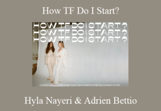 Hyla Nayeri & Adrien Bettio – How TF Do I Start?