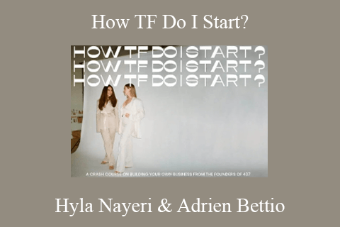 Hyla Nayeri & Adrien Bettio – How TF Do I Start