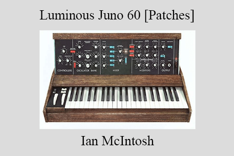 Ian McIntosh – Luminous Juno 60 [Patches]