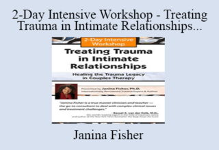 Janina Fisher – 2-Day Intensive Workshop – Treating Trauma in Intimate Relationships – Healing the Trauma Legacy in Couples Therapy