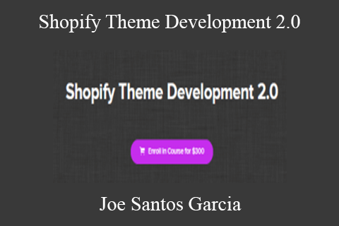 Joe Santos Garcia – Shopify Theme Development 2.0