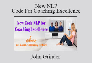 John Grinder – New NLP Code For Coaching Excellence