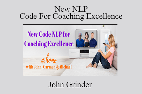 John Grinder – New NLP Code For Coaching Excellence