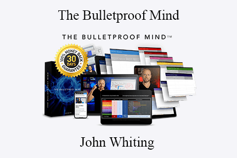 John Whiting – The Bulletproof Mind