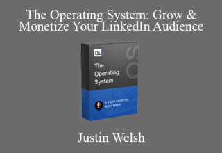 Justin Welsh – The Operating System: Grow & Monetize Your LinkedIn Audience