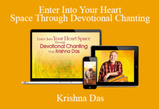 Krishna Das – Enter Into Your Heart Space Through Devotional Chanting