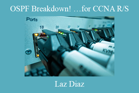 Laz Diaz – OSPF Breakdown! …for CCNA RS