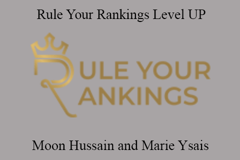 Moon Hussain and Marie Ysais – Rule Your Rankings Level UP