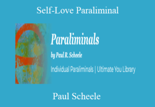 Paul Scheele – Self-Love Paraliminal