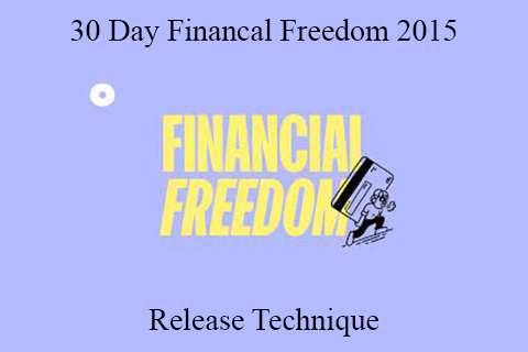 Release Technique – 30 Day Financal Freedom 2015