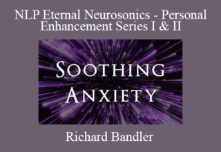 Richard Bandler – NLP Eternal – Neurosonics – Personal Enhancement Series I & II