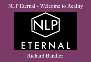 Richard Bandler – NLP Eternal – Welcome to Reality