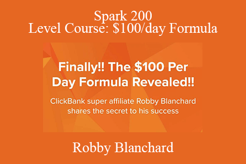 Robby Blanchard – Spark 200 Level Course $100 day Formula