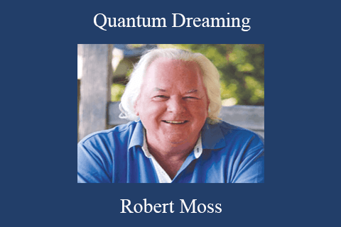 Robert Moss – Quantum Dreaming