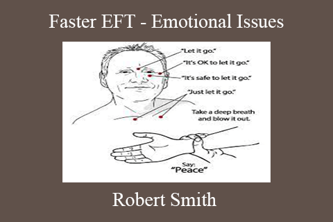 Robert Smith – Faster EFT – Emotional Issues