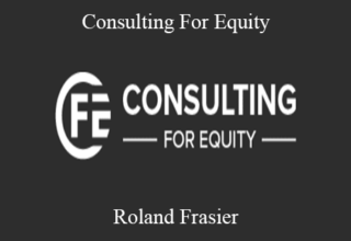 Roland Frasier – Consulting For Equity