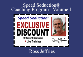 Ross Jeffries – Speed Seduction® Coaching Program – Volume 1