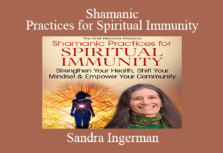 Sandra Ingerman – Shamanic Practices for Spiritual Immunity