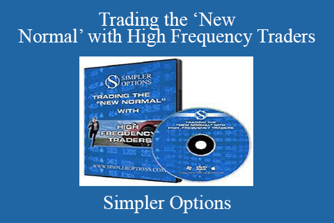 Simpler Options – Trading the ‘New Normal’ with High Frequency Traders