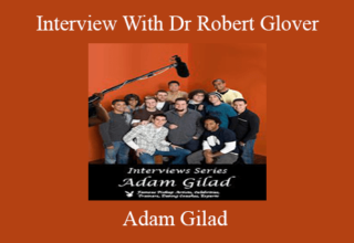 Adam Gilad – Interview With Dr Robert Glover