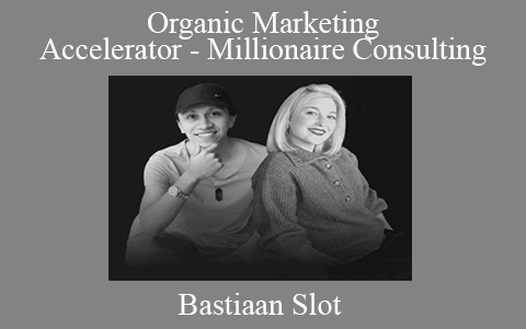 Bastiaan Slot – Organic Marketing Accelerator – Millionaire Consulting