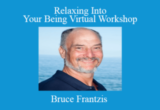 Bruce Frantzis – Relaxing Into Your Being Virtual Workshop