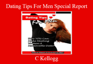 C Kellogg – Dating Tips For Men Special Report