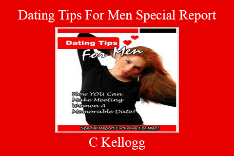 C Kellogg – Dating Tips For Men Special Report