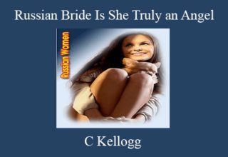 C Kellogg – Russian Bride Is She Truly an Angel