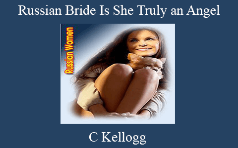 C Kellogg – Russian Bride Is She Truly an Angel