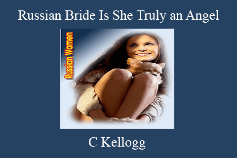 C Kellogg – Russian Bride Is She Truly an Angel