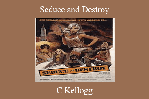 C Kellogg – Seduce and Destroy