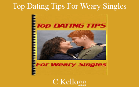 C Kellogg – Top Dating Tips For Weary Singles