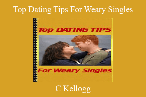 C Kellogg – Top Dating Tips For Weary Singles