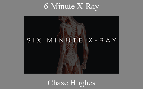 Chase Hughes – 6-Minute X-Ray