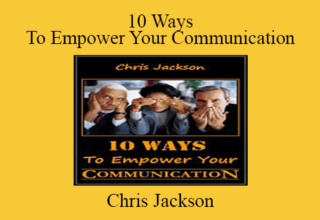 Chris Jackson – 10 Ways To Empower Your Communication