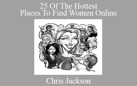 Chris Jackson – 25 Of The Hottest Places To Find Women Online